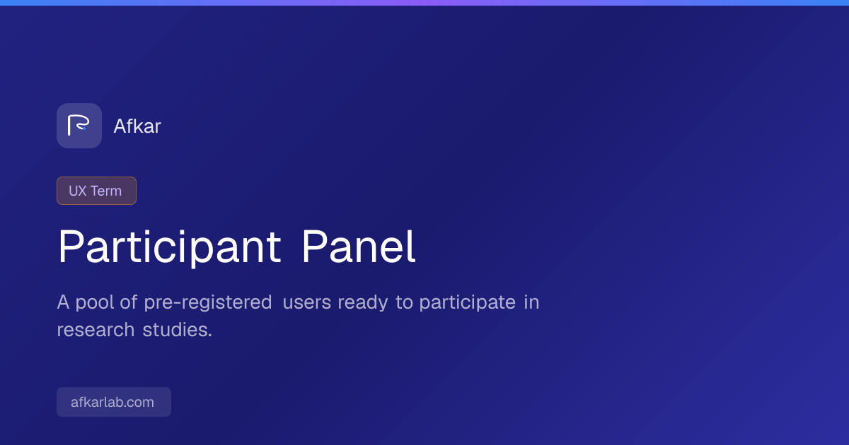Participant Panel — Definition & Meaning | UX Glossary | Afkar